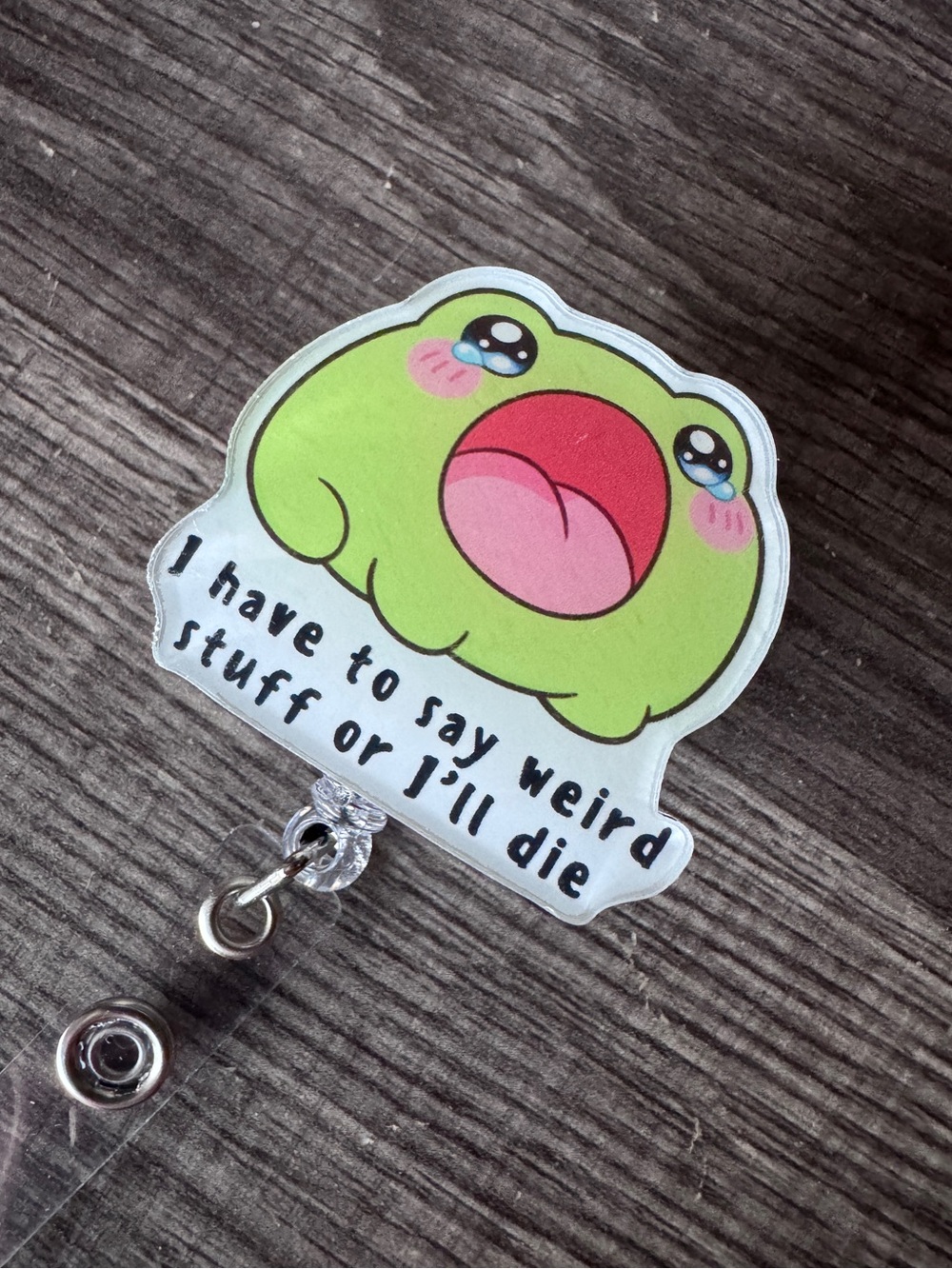 Cute Frog Badge Reel I have to say weird stuff or I’ll die Retractable ID Holder
